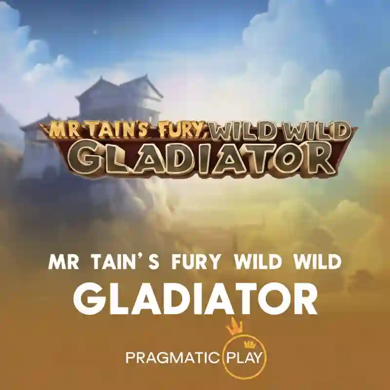 Mr Tain's Fury Wild Wild Gladiator