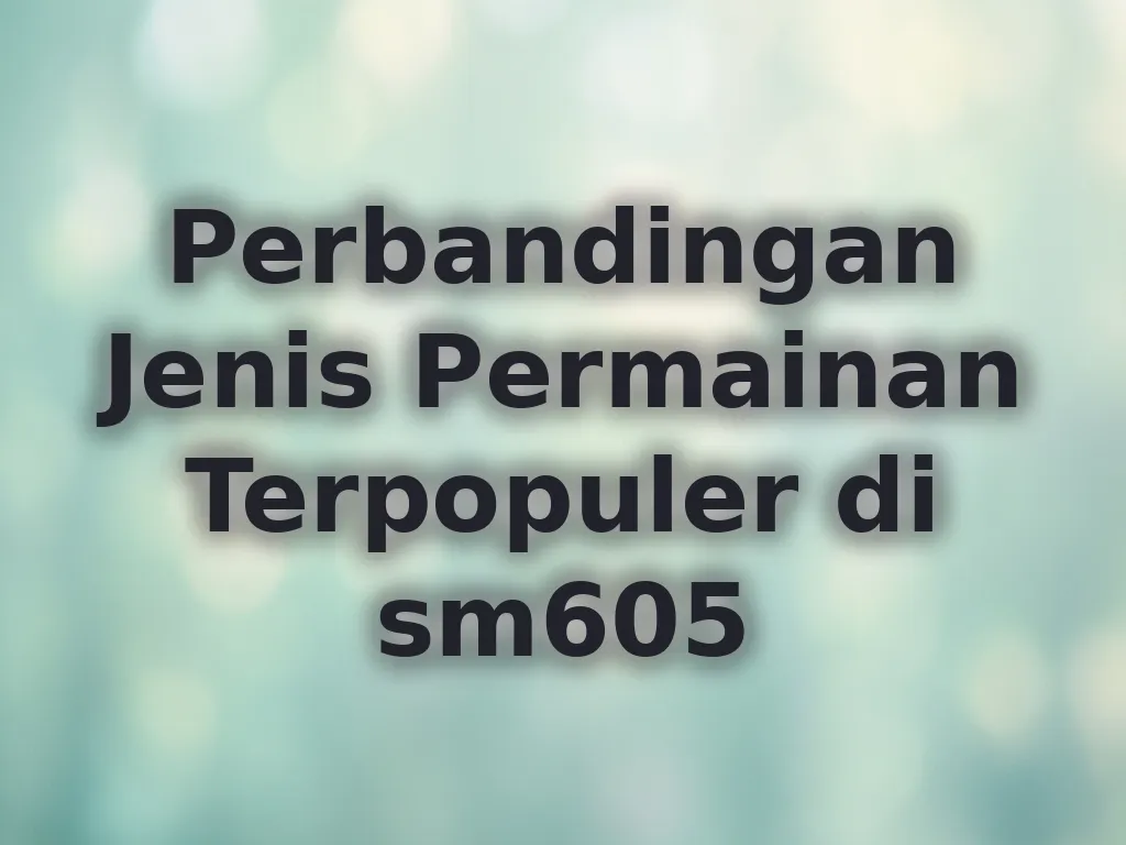 Perbandingan Jenis Permainan Terpopuler di sm605